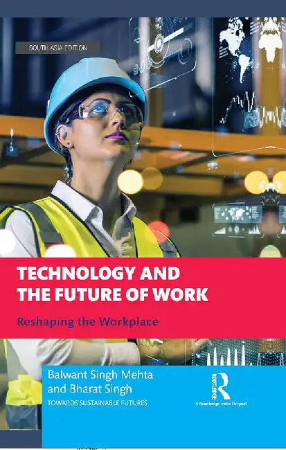 Technology and the Future of Work: Reshaping the Workplace by Balwant Singh Mehta