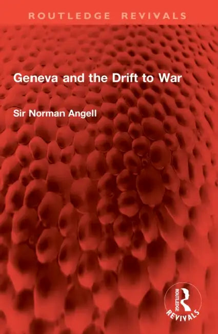 Geneva and the Drift to War by Sir Norman Angell