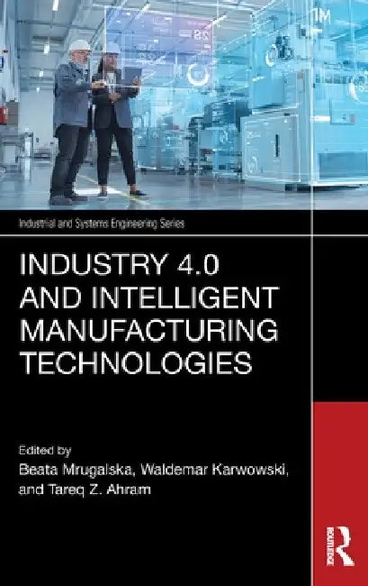 Industry 4.0 and Intelligent Manufacturing Technologies by Beata Mrugalska