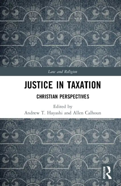 Justice in Taxation: Christian Perspectives by Andrew T. Hayashi, Allen Calhoun