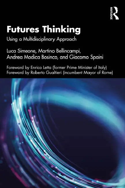 Futures Thinking: Using a Multidisciplinary Approach by Luca Simeone, Martino Bellincampi, Andrea Modica Bosinco