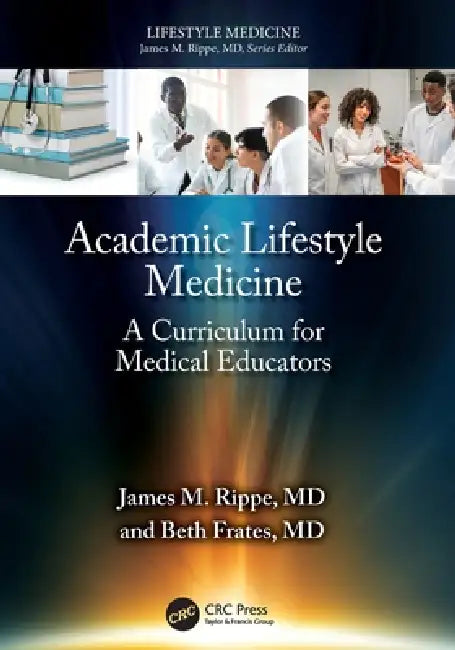 Academic Lifestyle Medicine: A Curriculum for Medical Educators by James M. Rippe, Beth P. Frates
