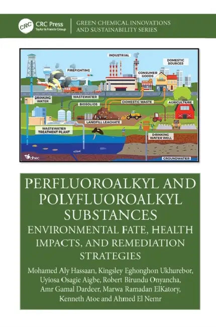 Perfluoroalkyl and Polyfluoroalkyl Substances: Environmental Fate, Health Impacts, and Remediation Strategies by Mohamed Aly Hassaan, Kingsley Eghonghon Ukhurebor, Uyiosa Osagie Aigbe