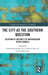The City as the Southern Question: Alternative Histories of Urbanisation After Gramsci by Ranabir Samaddar