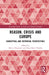 Reason, Crisis, and Europe: Conceptual and Historical Perspectives by Marco Piasentier