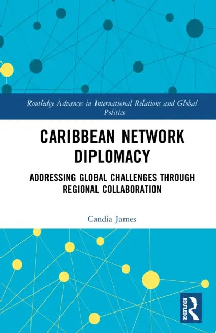 Caribbean Network Diplomacy by Candia James