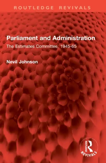 Parliament and Administration by Nevil Johnson