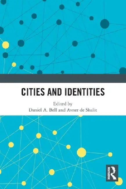 Cities and Identities by Daniel a. Bell, Avner de Shalit