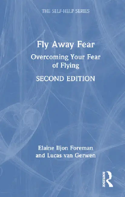 Fly Away Fear: Overcoming Your Fear of Flying by Elaine Iljon Foreman
