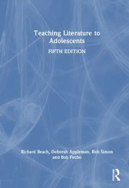 Teaching Literature to Adolescents by Richard Beach