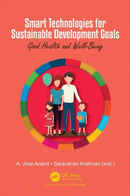 Smart Technologies for Sustainable Development Goals: Good Health & Wellbeing by A. Jose Anand, Saravanan Krishnan