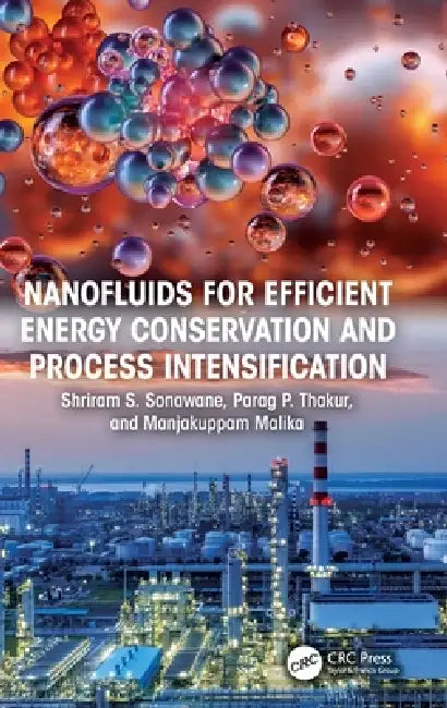 Nanofluids for Efficient Energy Conservation and Process Intensification by Shriram S. Sonawane, Parag P. Thakur, Manjakuppam Malika