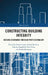 Constructing Building Integrity: Raising Standards Through Professionalism by Katja Cooper, Hugh Breakey, Charles Sampford