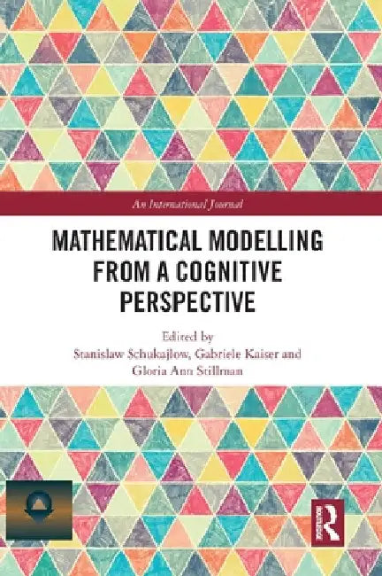 Mathematical Modelling from a Cognitive Perspective by Stanislaw Schukajlow
