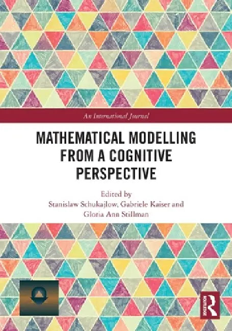 Mathematical Modelling from a Cognitive Perspective by Stanislaw Schukajlow, Gabriele Kaiser, Gloria Stillman