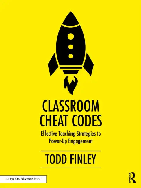 Classroom Cheat Codes: Effective Teaching Strategies to Power-Up Engagement by Todd Finley