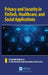 Privacy and Security in FinTech, Healthcare, and Social Applications by Sriramulu Bojjagani, V. Dinesh Reddy, Sumalatha Saleti