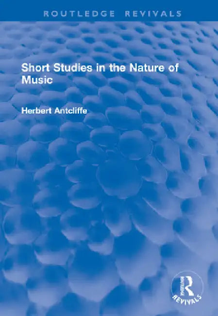 Short Studies in the Nature of Music by Herbert Antcliffe