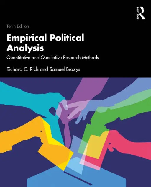 Empirical Political Analysis: Quantitative and Qualitative Research Methods by Richard C. Rich, Samuel Brazys
