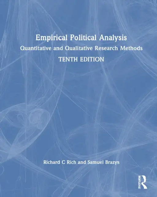 Empirical Political Analysis: Quantitative and Qualitative Research Methods by Richard C. Rich, Samuel Brazys