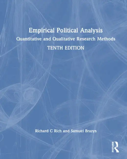 Empirical Political Analysis: Quantitative and Qualitative Research Methods by Richard C. Rich, Samuel Brazys
