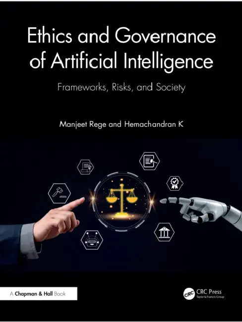 Ethics and Governance of Artificial Intelligence: Frameworks, Risks, and Society by Manjeet Rege, Hemachandran K