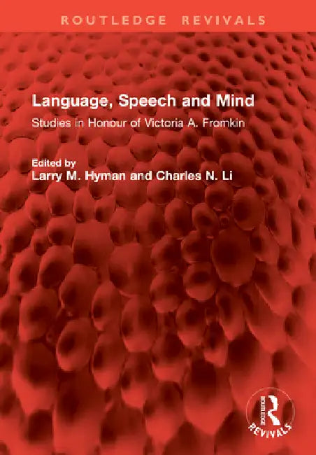 Language, Speech and Mind: Studies in Honour of Victoria A. Fromkin by Larry M. Hyman