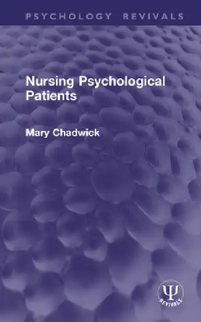 Nursing Psychological Patients by Mary Chadwick