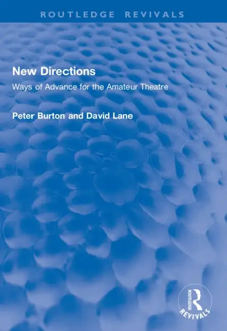 New Directions: Ways of Advance for the Amateur Theatre by Peter Burton