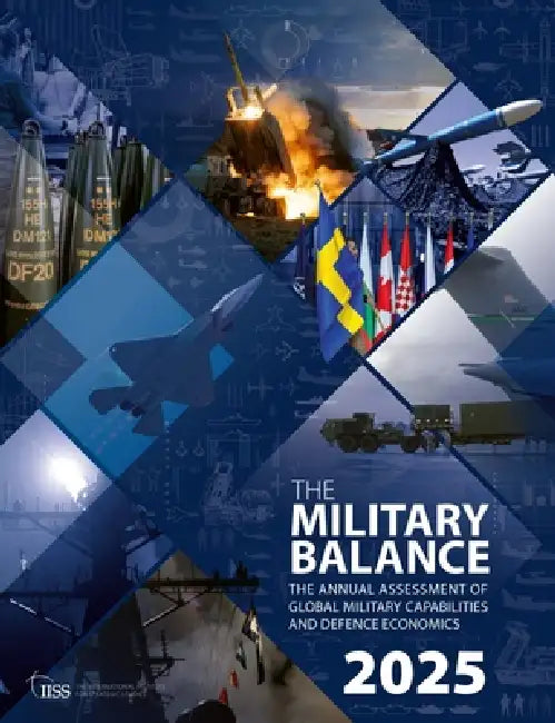 The Military Balance 2025 by The Intern For Strategic Studies