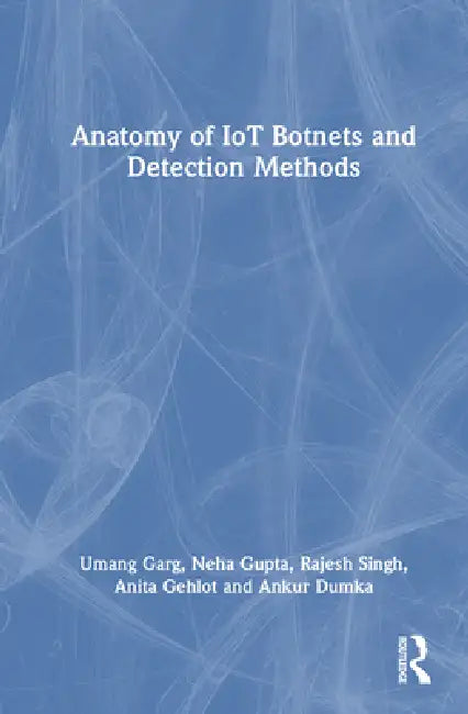 Anatomy of Iot Botnets and Detection Methods by Umang Garg