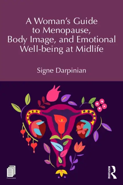 A Woman's Guide to Menopause, Body Image, and Emotional Well-Being at Midlife by Signe Darpinian