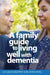 A Family Guide to Living Well with Dementia by Liz Leach Murphy