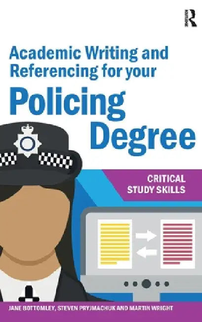 Academic Writing and Referencing for Your Policing Degree by Jane Bottomley