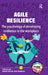 Agile Resilience: The psychology of developing resilience in the workplace by Tom Dillon