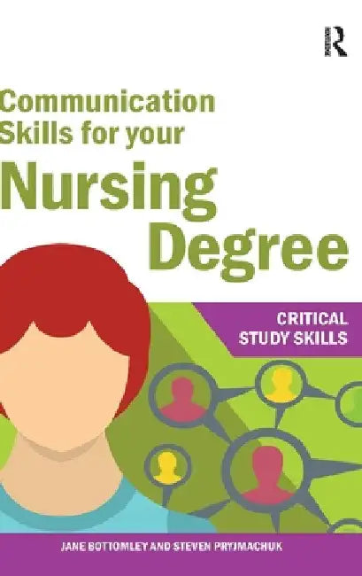 Communication Skills for Your Nursing Degree by Jane Bottomley