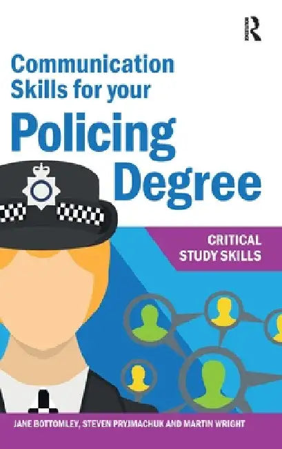 Communication Skills for Your Policing Degree by Jane Bottomley