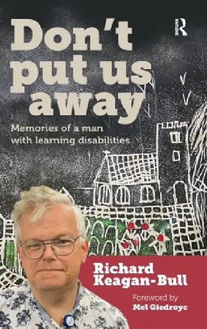 Don't Put Us Away: Memories of a Man with Learning Disabilities by Richard Keagan-Bull