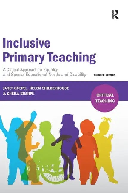 Inclusive Primary Teaching: A critical approach to equality and special educational needs and disability by Janet Goepel