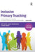 Inclusive Primary Teaching: A critical approach to equality and special educational needs and disability by Janet Goepel