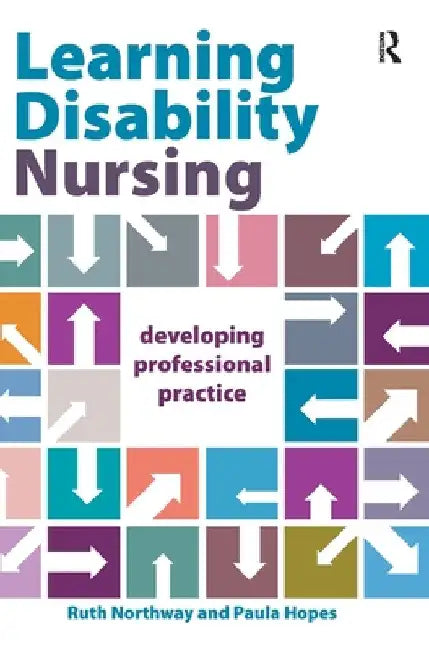 Learning Disability Nursing: Developing Professional Practice by Ruth Northway