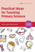 Practical Ideas for Teaching Primary Science by Vivian Cooke