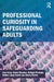 Professional Curiosity in Safeguarding Adults by Ann Anka