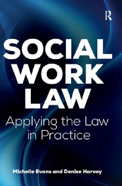 Social Work Law: Applying the Law in Practice by Michelle Evans