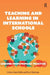 Teaching and Learning in International Schools: Lessons from Primary Practice by Anssi Roiha