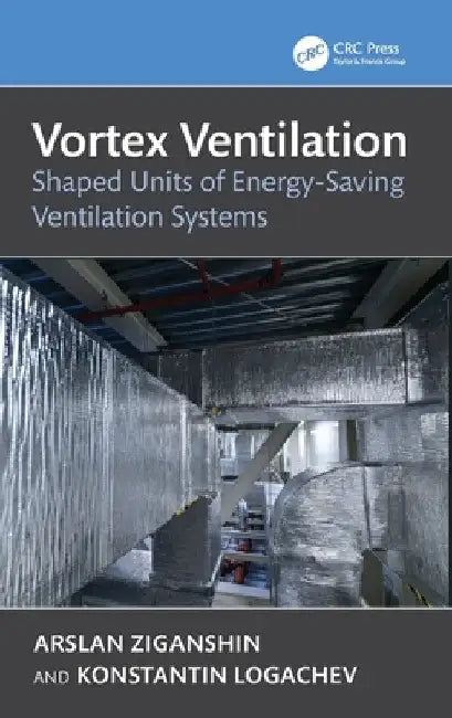 Vortex Ventilation: Shaped Units of Energy-Saving Ventilation Systems by Arslan Malikovich Ziganshin