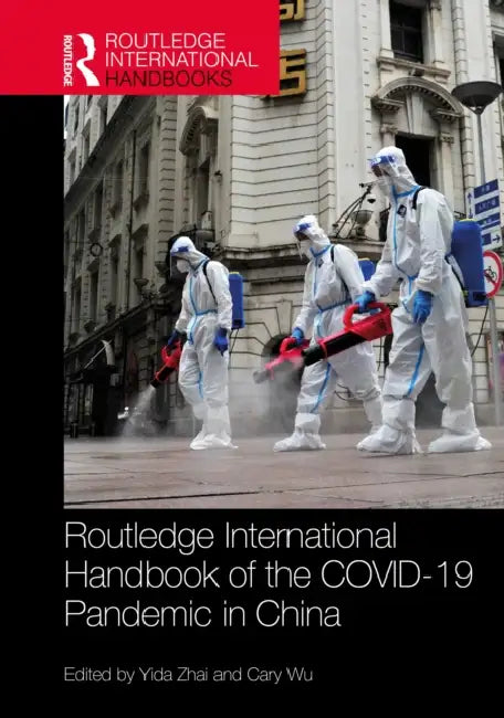 Routledge International Handbook of the COVID-19 Pandemic in China by Yida Zhai, Cary Wu