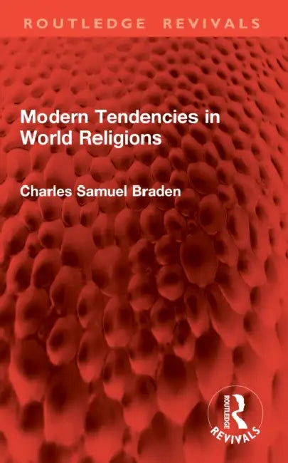 Modern Tendencies in World Religions by Charles Samuel Braden