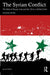 The Syrian Conflict: The Role of Russia, Iran and the Us in a Global Crisis by Ghaidaa Hetou