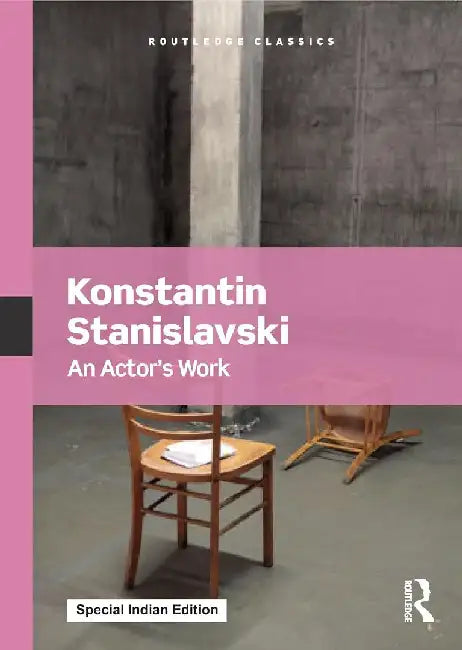 AN Actor's Work by Konstantin Stanislavski